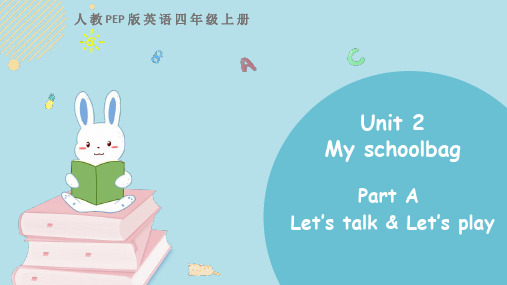 Unit2MyschoolbagPartALet’stalkLet’splay(课件)人教PEP版英