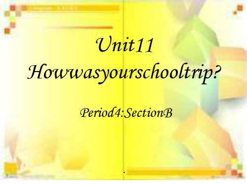 人教版七年级英语下册《Unit11Howwasyourschooltrip》SectionB课件1