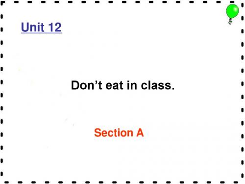 英语：Unit 12 Don’t eat in class单元课件(人教新目标七年级下)Section A