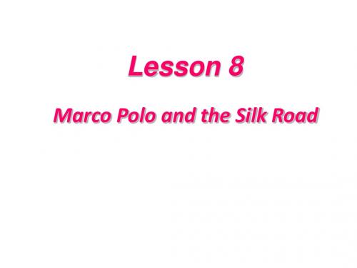 冀教版七年级英语下册课件：Unit 2《Lesson 8 Marco Polo and the Silk Road》(共23张PPT)