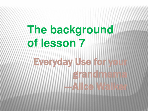 lesson7everyday use for your grandmama解读