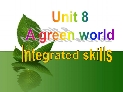Unit8  A green world Integrated skills课件牛津译林版八年级英语下册