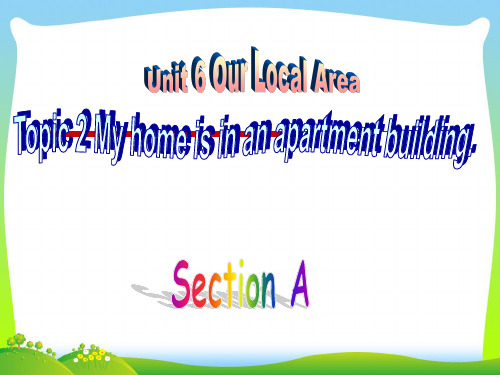 仁爱版七年级《Unit 6 Our Local Area》Topic 2 Section A课件