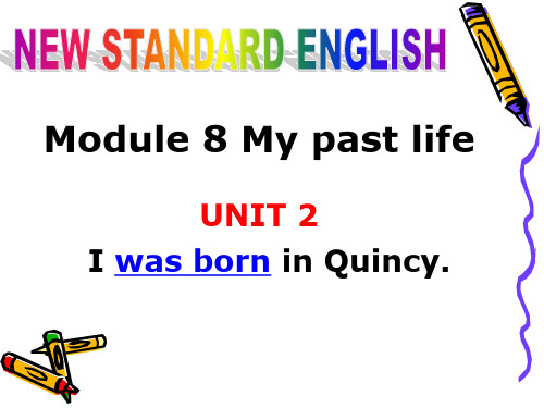 外研版七年级下Module7 My past life Unit2 I was born in Quincy课件