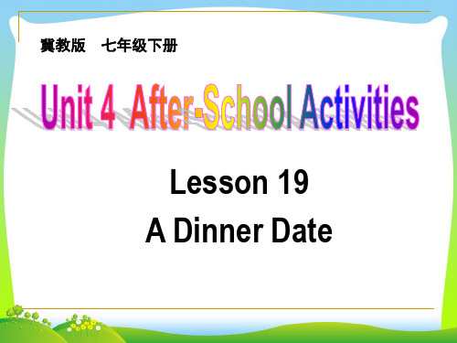 冀教版七年级英语下册Unit 4 lesson19：A Dinner Date优质课课件