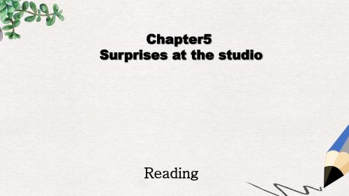 广东九年级英语全册 Chapter 5 Surprises at the studio Reading教学课件 牛津深圳版