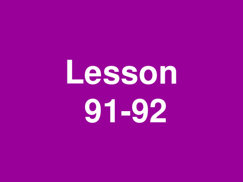 lesson 91-92 新概念一册教师用课件全(吐血制作)