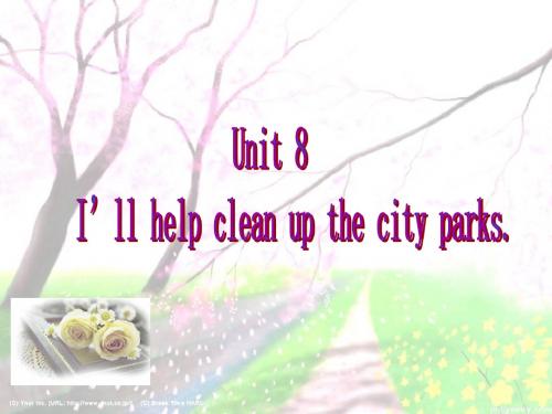 Unit 8 I’ll help clean up the city parks. Section A
