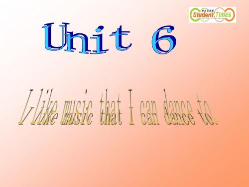 Unit 6 I like music that I can dance to  sectionA