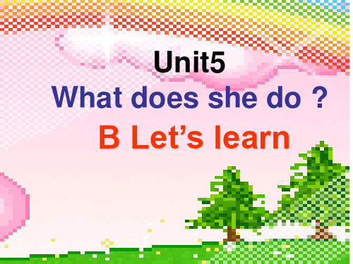 Unit5 What does she do  B Let’s learn