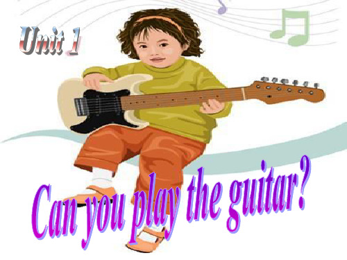 七年级英语下册Unit 1 Can you play the guitar课件1