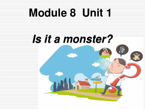Module8Unit1-Is-it-a-monster课件