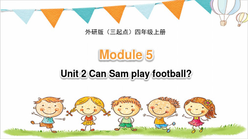 【公开课课件】外研版(三起点)四年级上册：Module 5 Unit 2 Can Sam play football 课件
