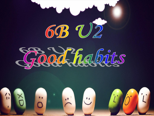 新译林版六年级下册英语 Unit 2 Good habits课件