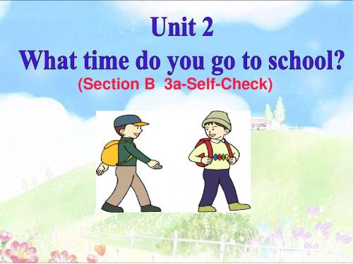 广东省河源市江东新区七年级英语下册Unit2WhattimedoyougotoschoolPeriod5课件新版人教新目标版