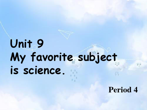 人教新目标版七年级英语上册课件Unit 9 my favorite subject is science period 4课件6
