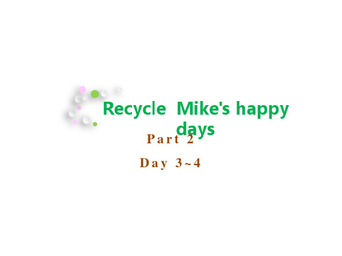 人教PEP版 六年级英语下册Recycle Mike's happy days Part 2 Day 3-4课件
