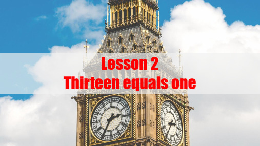 新概念英语第三册 精品课件-Lesson 2 Thirteen equals one 可编辑共47页