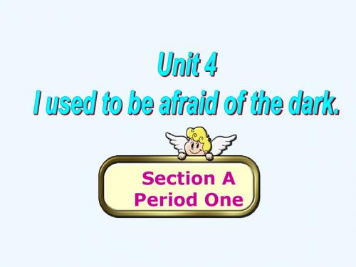 英语人教版九年级全册Unit 4 I used be afraid of t