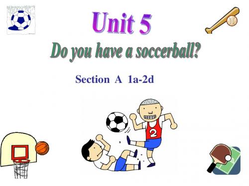 2012-2013_人教新目标七年级上册课件Unit5__Do_you_have_a_soccer_ball__A_1a-2d