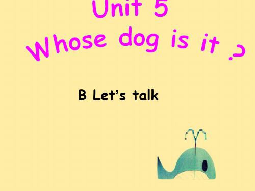 人教版PEP英语五年级下册Unit5 Whose dog is itB lets talk课件
