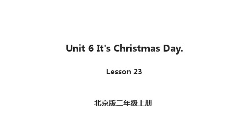 北京版二上Unit6It'sChristmasDay.Lesson23课件