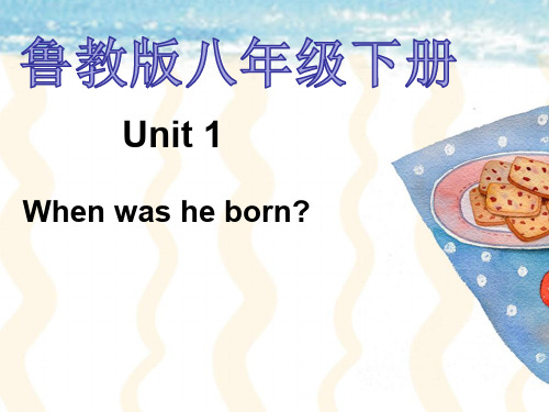 鲁教版八下英语Unit1 When was he born？