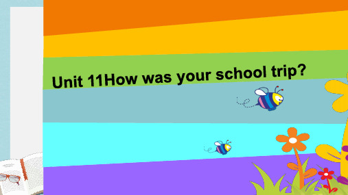 七年级英语下册人教版Unit_11_How_was_your_school_trip_全单元课件