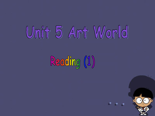 九年级英语上册 Unit 5 Art world Reading 1课件 (新版)牛津版