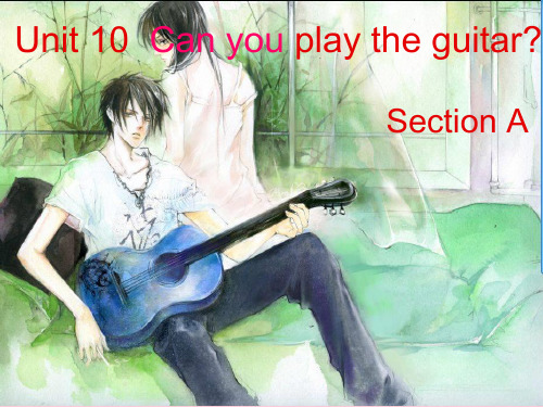 七年级英语Unit 10 Can you play the guitar_ Section A 课件