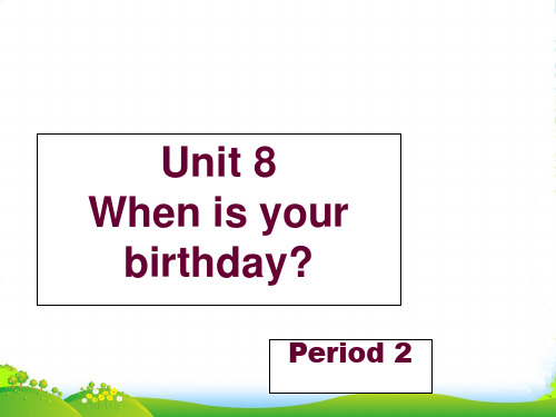 人教版七年级英语上册 Unit 8 When is your birthday 2(共30张PPT)