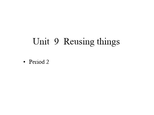 沪教牛津版英语(深圳用)六年级下册Module 3 Unit  9  Reusing things Period 2课件