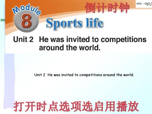 Module 8 Sports Life Unit 2  He was invited to competitions around the world