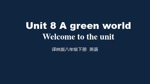 牛津译林版初中英语八年级下册 Unit 8 A green world welcome to the unit(视频音频内嵌)(共36张PPT)