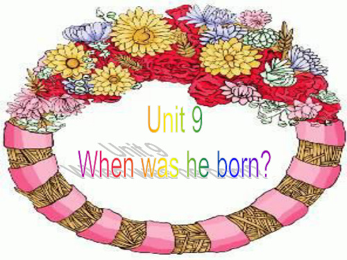 unit9 When was he born课件