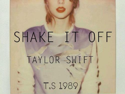 SHAKE IT OFF-Taylor Swift歌词