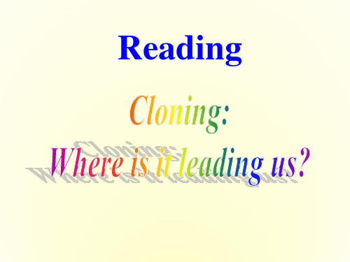 高中英语 Unit 2 Cloning reading cloning where is it leading us课件 新人教版选修8