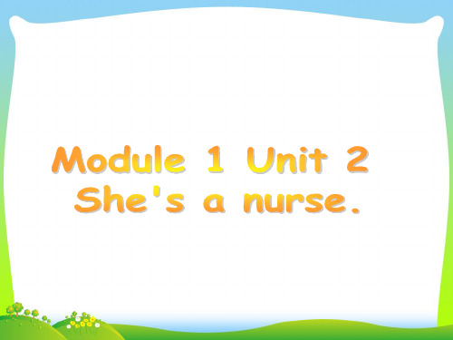 外研版一年级英语下册Module1unit2she'sanurse课件2.ppt