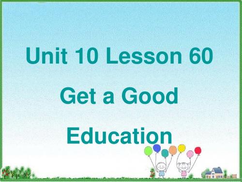 冀教九年级英语Unit 10 Lesson 60 Get a Good Education 课件