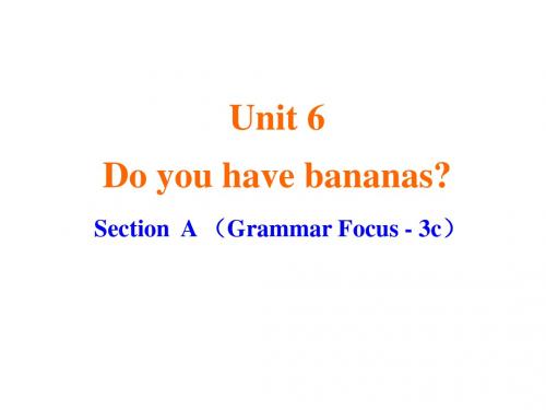 七年级英语上册 Unit 6 Do you like bananas？(第2课时)课件 (新版)人教新目标版