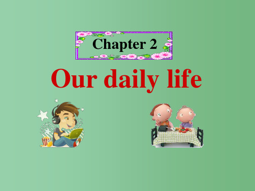 七年级英语上册《Chapter2 Our daily life Listening》课件 牛津版