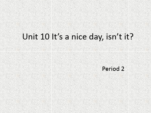 Its a nice day,isnt it课件