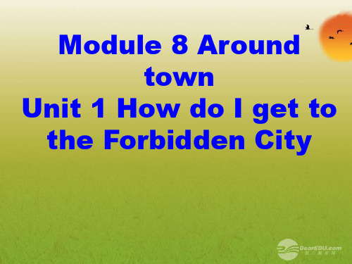 八年级英语上册 Module 8 Unit 1 How do I get to the Forbid