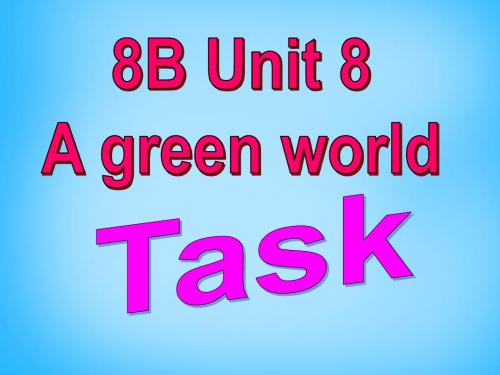 江苏省永丰初级中学八年级英语下册 Unit 8 A green world Task课件