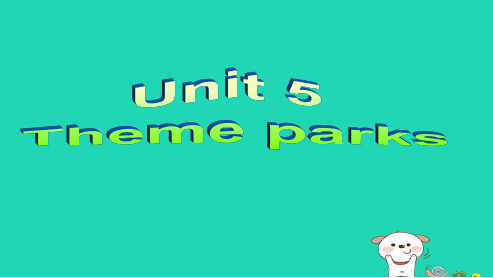 高中英语人教版必修四unit5_theme_parks__Readingppt课件