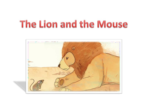 小学英语《The Lion and the Mouse.》优质课件设计