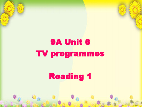 精美课件PPT 九年级英语上册 Unit 6 TV programmes Reading 1课件 