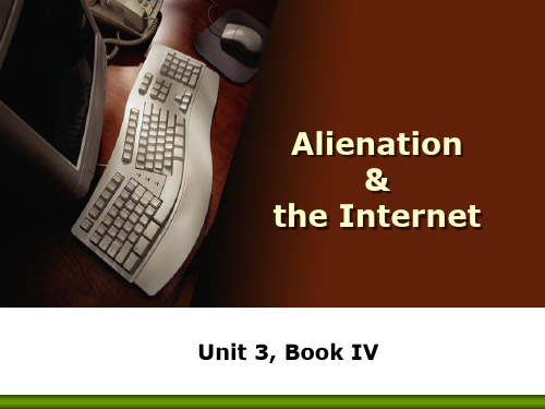 综合英语Unit_3,_Book_IV_AlienationAndTheInternet