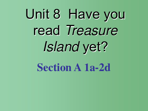 八年级英语下册 Unit 8 Have you read Treasure Island yet S