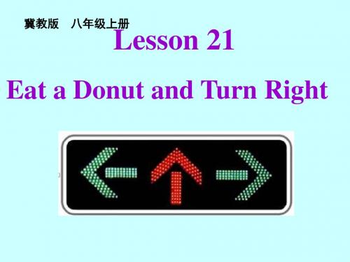 最新冀教版八年级英语上册课件lesson 21 Eat a Donut and Turn Right